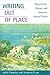 Writing out of Place: Regionalism, Women, and American Literary Culture