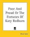 Poor and Proud; or, The Fortunes of Katy Redburn