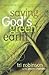 Saving God's Green Earth: R...
