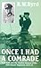 ONCE I HAD A COMRADE: Karl Roth and the Combat History of the 36th Panzer Regiment 1939-45