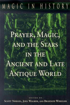 Prayer, Magic, and the Stars in the Ancient and Late Antique World (Paperback)