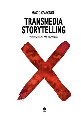 Transmedia Storytelling: Imagery, Shapes and Techniques (Paperback)