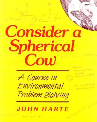 Consider a Spherical Cow: A Course in Environmental Problem Solving (Paperback)