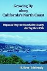 Growing Up Along California's North Coast by H. Brett Melendy