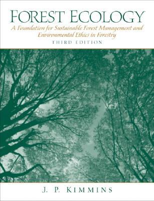 Forest Ecology: A Foundation for Sustainable Forest Management and Environmental Ethics in Forestry (Hardcover)