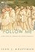 "Follow Me": A History of Christian Intentionality (New Monastic Library: Resources for Radical Discipleship)