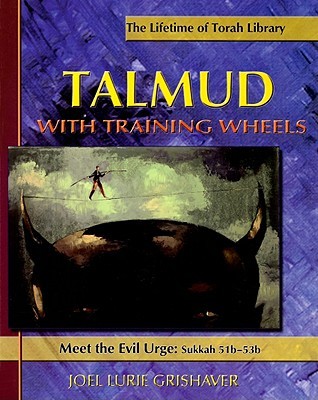Talmud with Training Wheels: Meet the Evil Urge: Sukkah 51b-53b (Paperback)