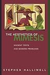 The Aesthetics of Mimesis: Ancient Texts and Modern Problems The Aesthetics of Mimesis: Ancient Texts and Modern Problems