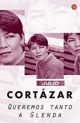 Portada de Queremos tanto a Glenda, de Julio Cortázar