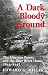 A Dark and Bloody Ground: T...