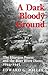 A Dark and Bloody Ground by Edward G. Miller