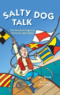 Salty Dog Talk: The Nautical Origins of Everyday Expressions (Paperback)