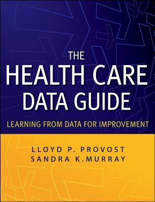 The Health Care Data Guide: Learning from Data for Improvement (Paperback)