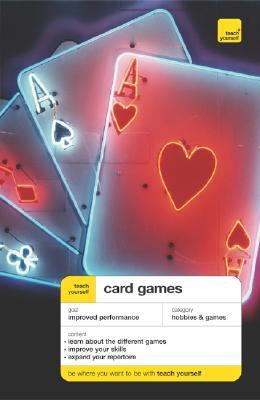Teach Yourself Card Games, New Edition (Teach Yourself: Games/Hobbies/Sports)