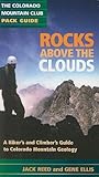 Rocks Above the Clouds: A Hiker's and Climber's Guide to Colorado Mountain Geology (Colorado Mountain Club Guidebooks)
