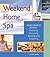 Weekend Home Spa: Four Creative Escapes -- Cleansing, Energizing, Relaxing, and Pampering