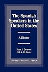 The Spanish Speakers in the United States: A History The Spanish Speakers in the United States: A History