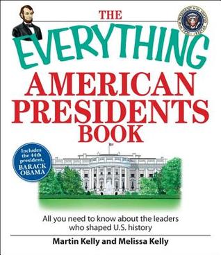 The Everything American Presidents Book: All You Need to Know About the Leaders Who Shaped U.S. History (Paperback)