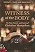 Witness of the Body: The Past, Present, and Future of Christian Martyrdom (Eerdmans Ekklesia Series)