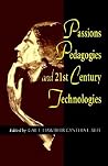 Passions Pedagogies and 21st Century Technologies Passions Pedagogies and 21st Century Technologies