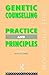 Genetic Counselling: Practice and Principles (Professional Ethics)