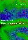 An Introduction to Natural Computation (Complex Adaptive Systems) An Introduction to Natural Computation (Complex Adaptive Systems)