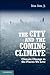 The City and the Coming Climate: Climate Change in the Places We Live