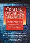 Crafting Expository Argument: Practical Approaches to the Writing Process for Students and Teachers