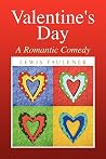 Valentines Day: A Romantic Comedy Valentines Day: A Romantic Comedy