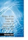 History of the Expedition Under the Command of Captains Lewis & Clark, Vol 1