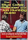 The Blue Collar Resume and Job Hunting Guide: Secrets to Getting the Job You Really Want