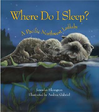 Where Do I Sleep?: A Pacific Northwest Lullaby (Hardcover)