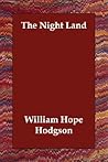 The Night Land by William Hope Hodgson