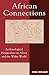 African Connections: An Archaeological Perspective on Africa and the Wider World