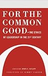 For the Common Good: The Ethics of Leadership in the 21st Century