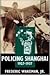 Policing Shanghai, 1927-1937 (Philip E.Lilienthal Books)