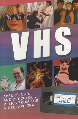 VHS: Absurd, Odd, and Ridiculous Relics from the Videotape Era (Paperback)