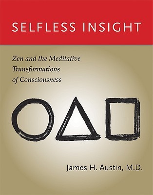 Selfless Insight: Zen and the Meditative Transformations of Consciousness (Hardcover)