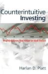Counterintuitive Investing: Profiting from Bad News on Wall Street Counterintuitive Investing: Profiting from Bad News on Wall Street