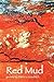 Red Mud by Patricia Goodrich Red Mud by Patricia Goodrich