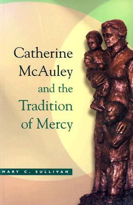Catherine Mcauley and the Tradition of Mercy