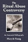 The Ritual Abuse Controversy: An Annotated Bibliography