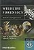 Wildlife Forensics: Methods and Applications (Developments in Forensic Science)