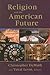 Religion and the American Future