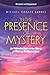 In The Presence Of Mystery: An Introduction To The Story Of Human Religiousness