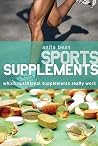 Sports Supplements: Which Nutritional Supplements Really Work Sports Supplements: Which Nutritional Supplements Really Work