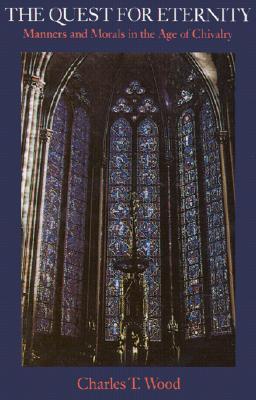 The Quest for Eternity: Manners and Morals in the Age of Chivalry (Paperback)