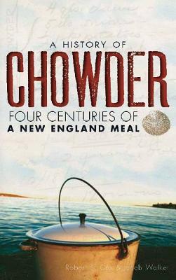 A History of Chowder: Four Centuries of a New England Meal (American Palate)