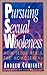 Pursuing Sexual Wholeness by Andrew Comiskey