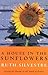 A House in the Sunflowers: ...